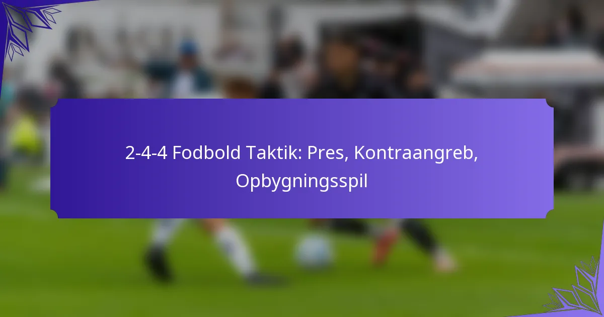2-4-4 Fodbold Taktik: Pres, Kontraangreb, Opbygningsspil