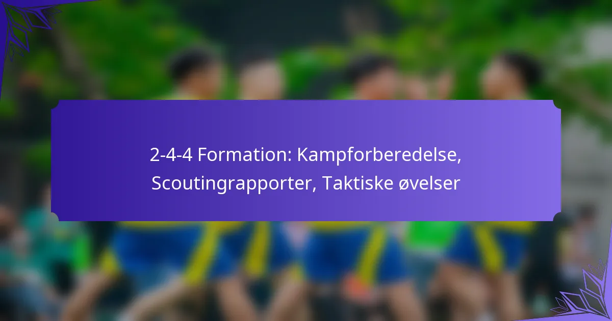 2-4-4 Formation: Kampforberedelse, Scoutingrapporter, Taktiske øvelser