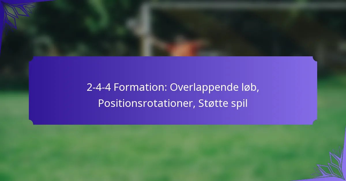 2-4-4 Formation: Overlappende løb, Positionsrotationer, Støtte spil