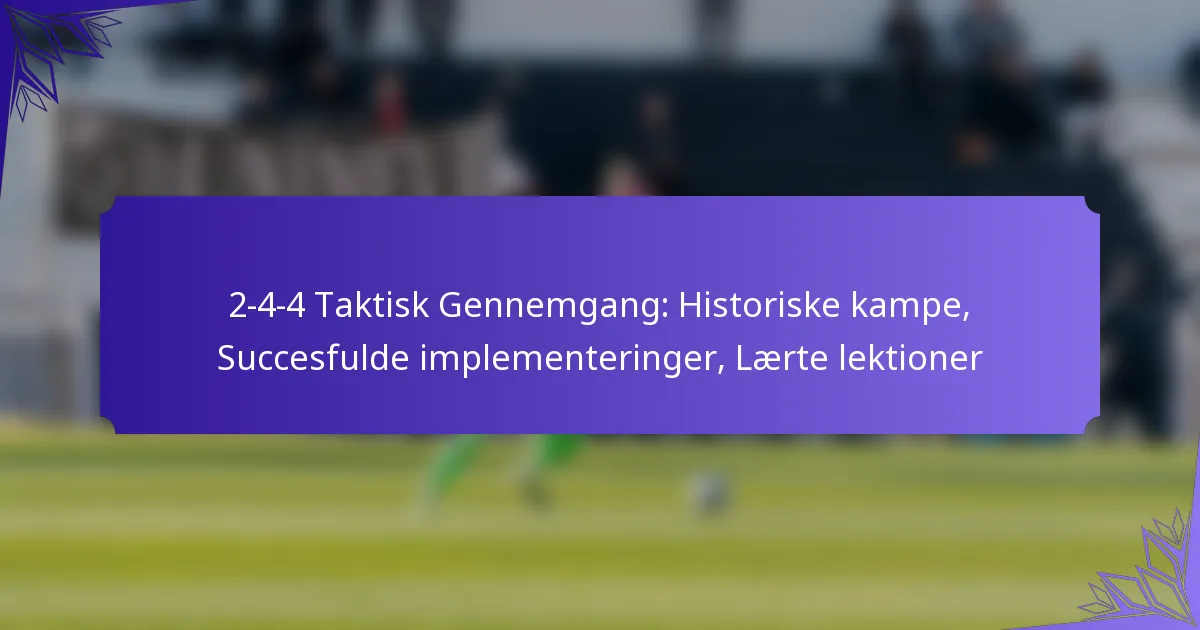 2-4-4 Taktisk Gennemgang: Historiske kampe, Succesfulde implementeringer, Lærte lektioner