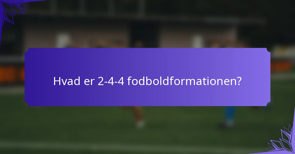 Hvad er 2-4-4 fodboldformationen?