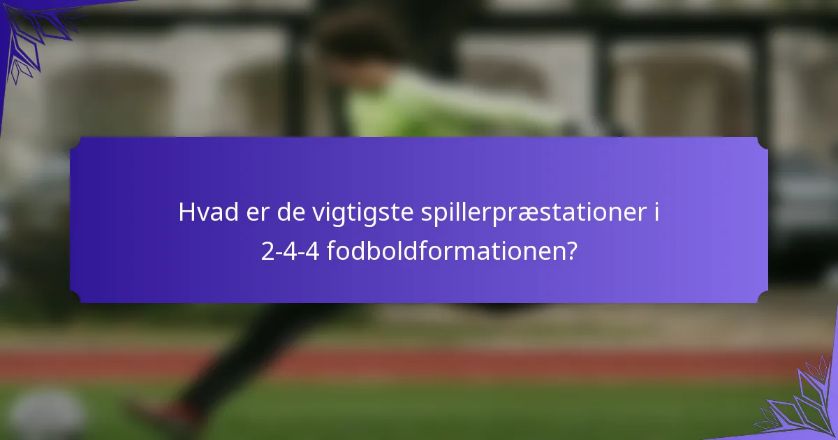 Hvad er de vigtigste spillerpræstationer i 2-4-4 fodboldformationen?