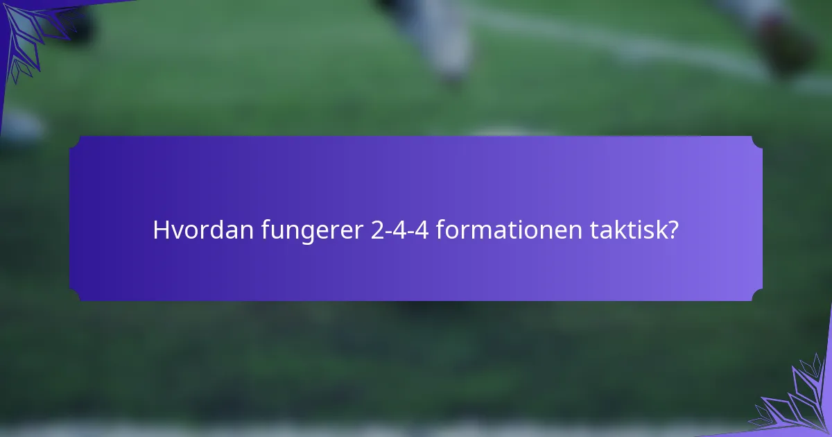 Hvordan fungerer 2-4-4 formationen taktisk?