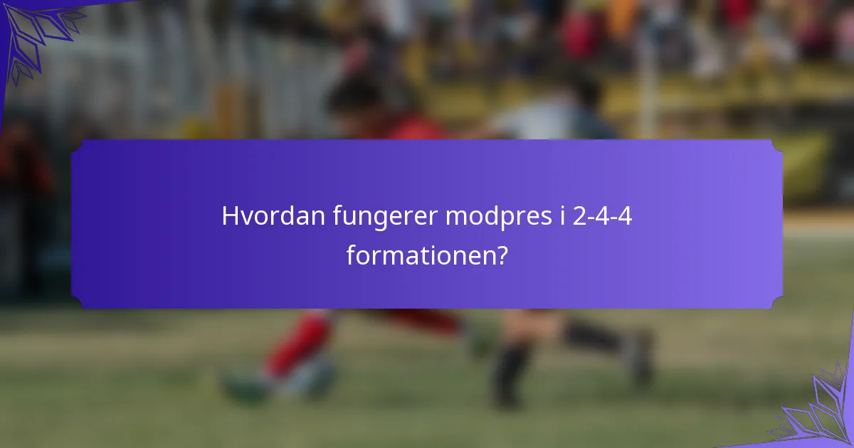 Hvordan fungerer modpres i 2-4-4 formationen?