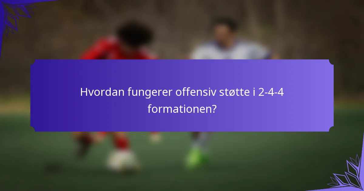 Hvordan fungerer offensiv støtte i 2-4-4 formationen?