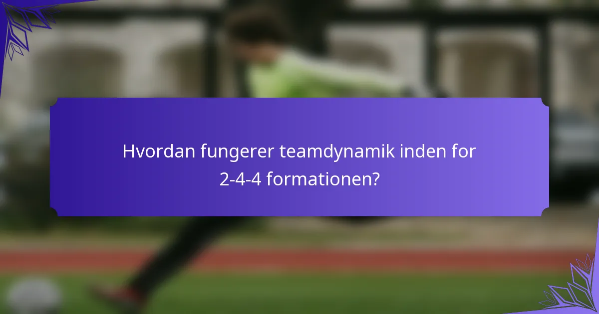 Hvordan fungerer teamdynamik inden for 2-4-4 formationen?