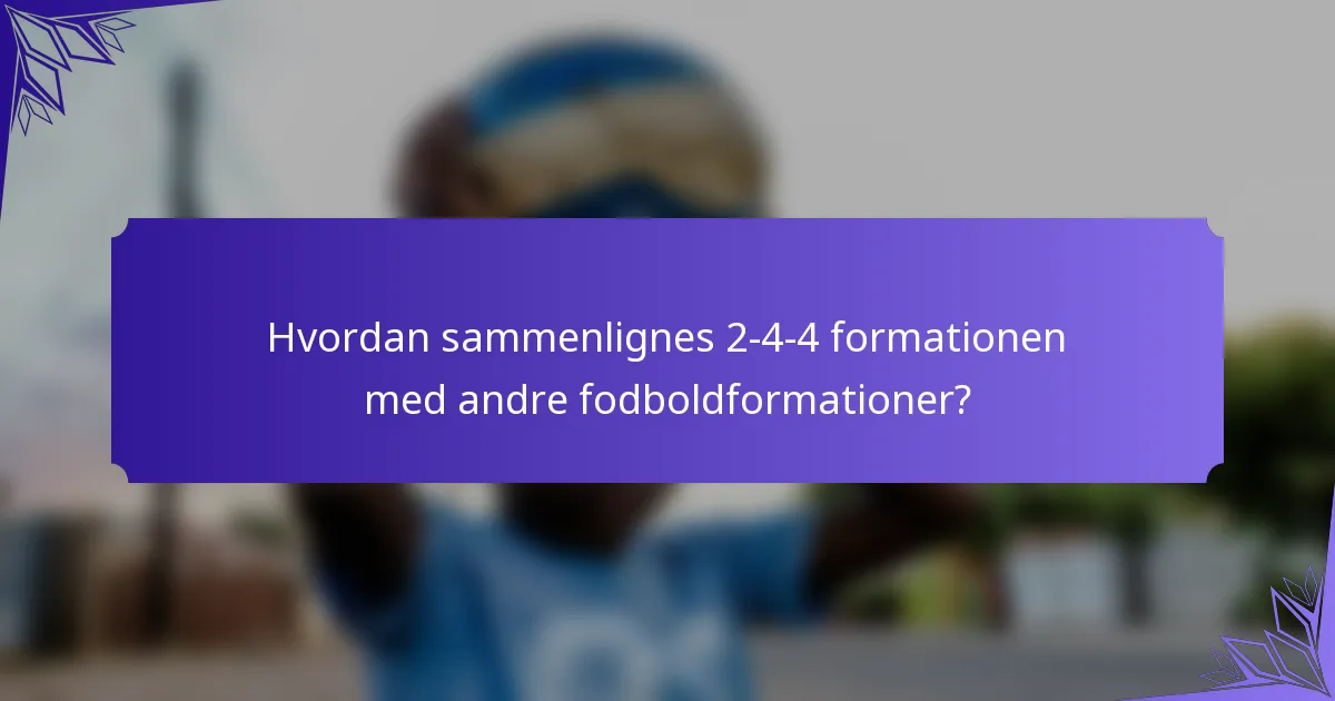 Hvordan sammenlignes 2-4-4 formationen med andre fodboldformationer?