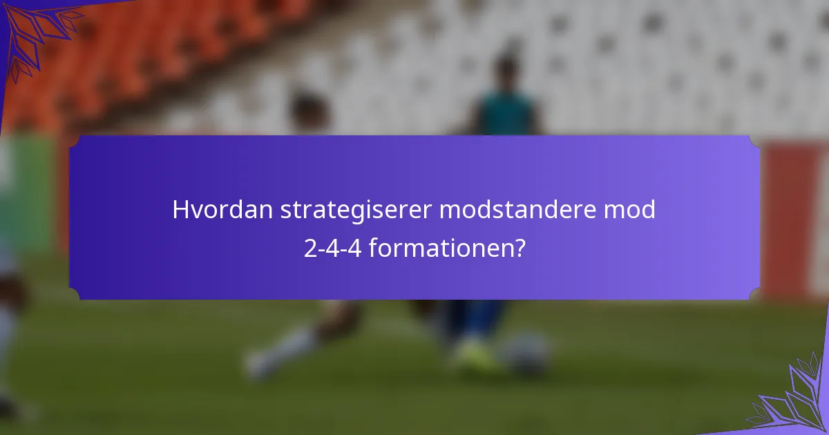 Hvordan strategiserer modstandere mod 2-4-4 formationen?