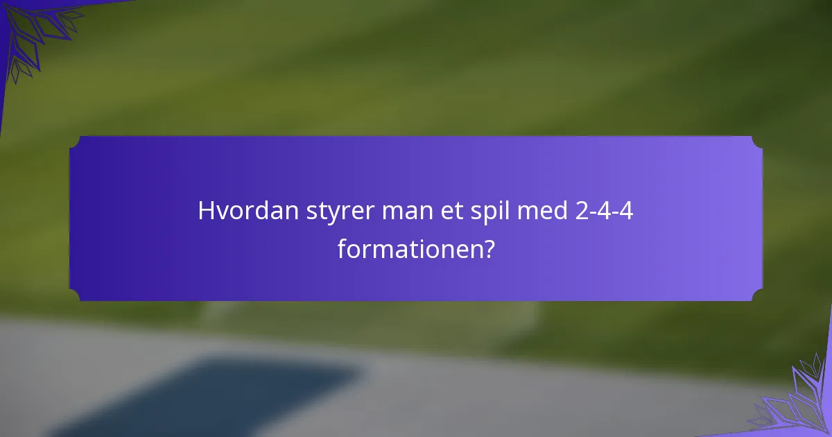 Hvordan styrer man et spil med 2-4-4 formationen?
